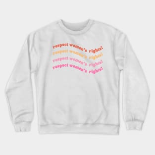 Colorful Ombre Respect Women's Rights Crewneck Sweatshirt